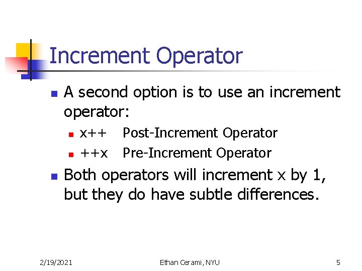 Increment Operator n A second option is to use an increment operator: n n