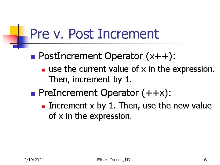 Pre v. Post Increment n Post. Increment Operator (x++): n n use the current