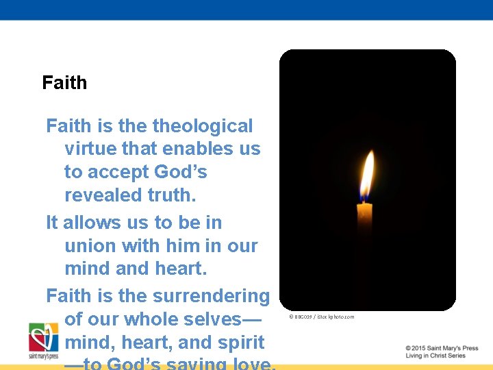 Faith is theological virtue that enables us to accept God’s revealed truth. It allows