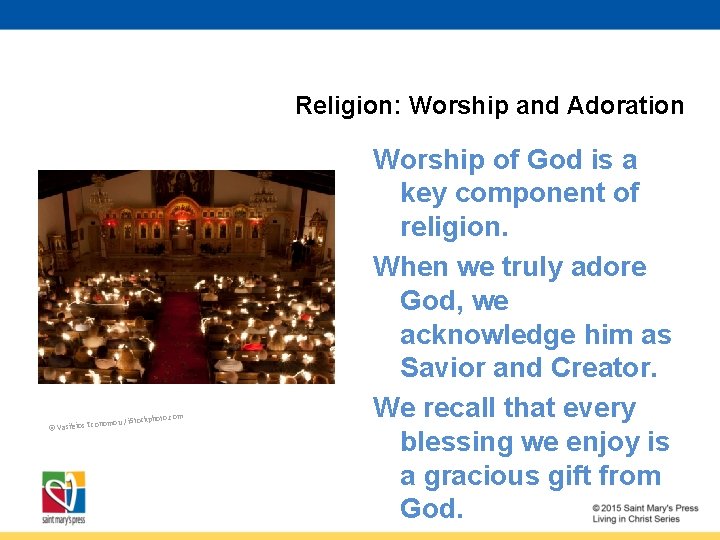 Religion: Worship and Adoration onomou / i. Sto © Vasileios Ec ckphoto. com Worship