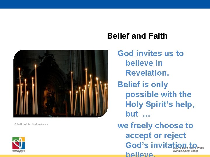 Belief and Faith © david franklin / i. Stockphoto. com God invites us to