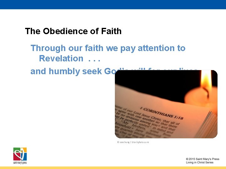The Obedience of Faith Through our faith we pay attention to Revelation. . .
