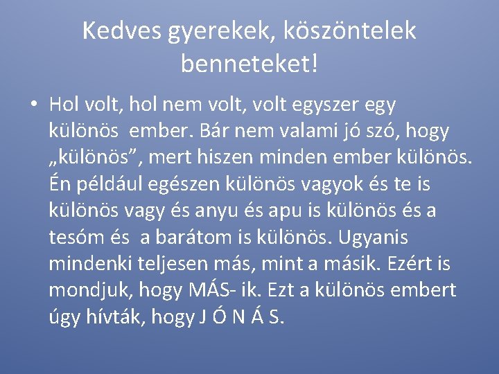 Kedves gyerekek, köszöntelek benneteket! • Hol volt, hol nem volt, volt egyszer egy különös