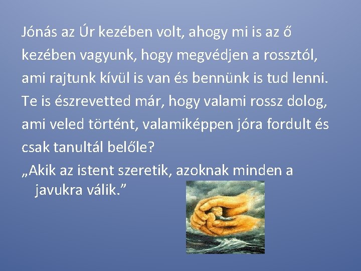 Jónás az Úr kezében volt, ahogy mi is az ő kezében vagyunk, hogy megvédjen