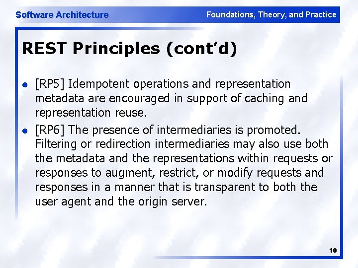 Software Architecture Foundations, Theory, and Practice REST Principles (cont’d) l l [RP 5] Idempotent