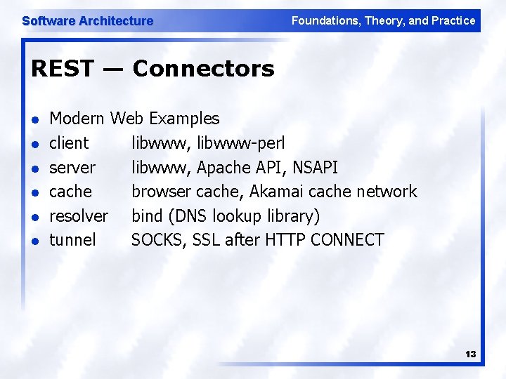 Software Architecture Foundations, Theory, and Practice REST — Connectors l l l Modern Web