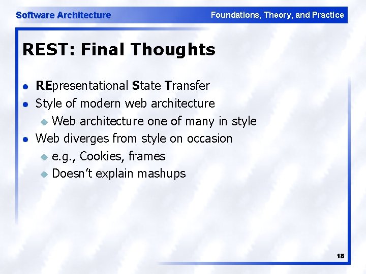 Software Architecture Foundations, Theory, and Practice REST: Final Thoughts l l l REpresentational State