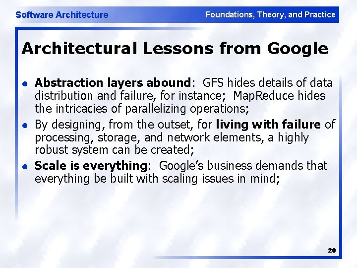 Software Architecture Foundations, Theory, and Practice Architectural Lessons from Google l l l Abstraction