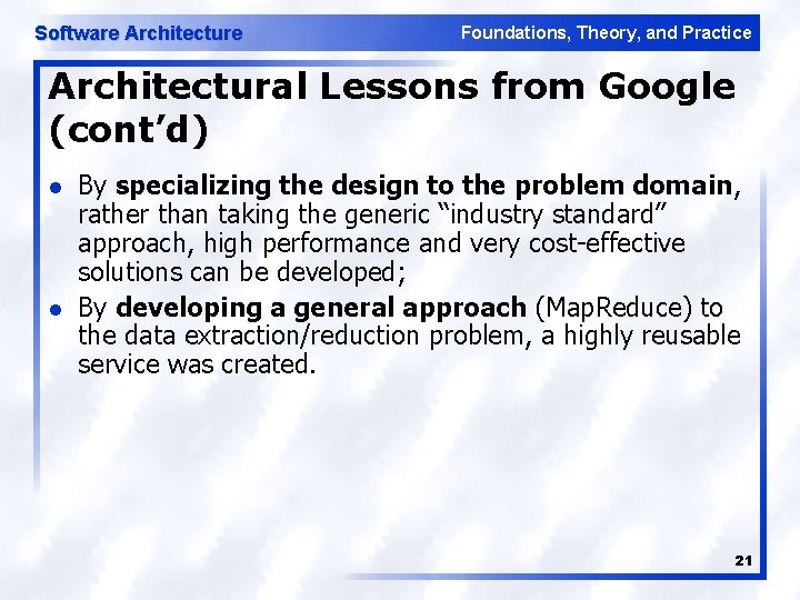 Software Architecture Foundations, Theory, and Practice Architectural Lessons from Google (cont’d) l l By