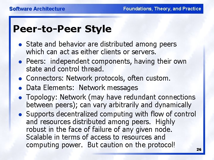 Software Architecture Foundations, Theory, and Practice Peer-to-Peer Style l l l State and behavior