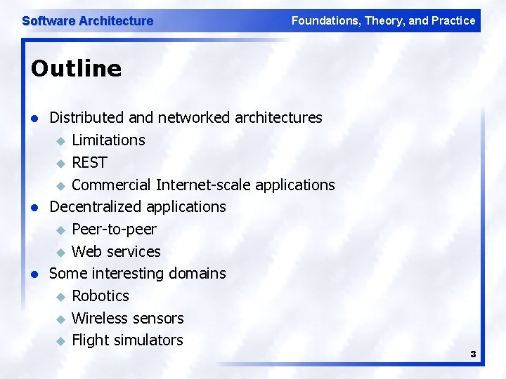 Software Architecture Foundations, Theory, and Practice Outline l l l Distributed and networked architectures