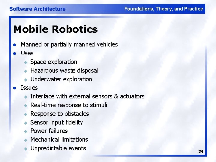 Software Architecture Foundations, Theory, and Practice Mobile Robotics l l l Manned or partially