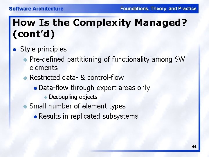 Software Architecture Foundations, Theory, and Practice How Is the Complexity Managed? (cont’d) l Style