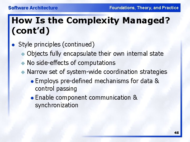 Software Architecture Foundations, Theory, and Practice How Is the Complexity Managed? (cont’d) l Style