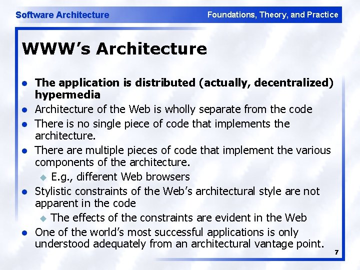 Software Architecture Foundations, Theory, and Practice WWW’s Architecture l l l The application is