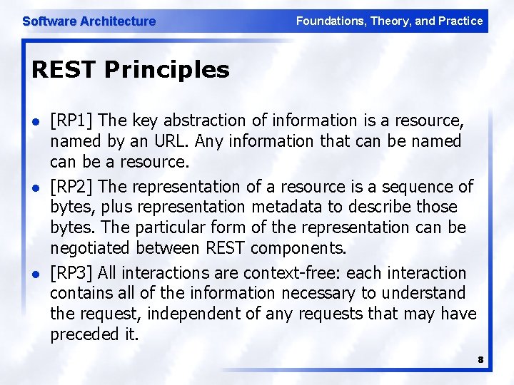 Software Architecture Foundations, Theory, and Practice REST Principles l l l [RP 1] The