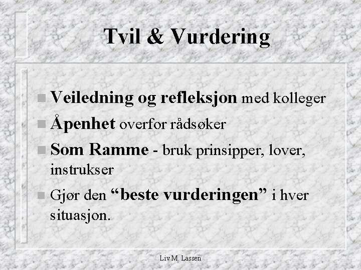 Tvil & Vurdering n Veiledning og refleksjon med kolleger n Åpenhet overfor rådsøker n