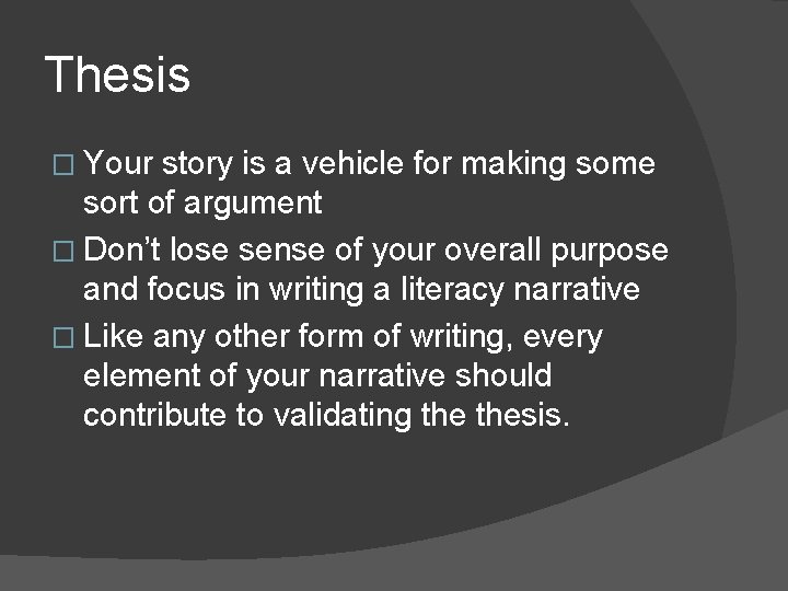 Thesis � Your story is a vehicle for making some sort of argument �