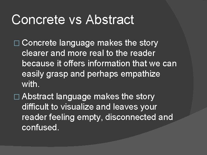 Concrete vs Abstract � Concrete language makes the story clearer and more real to