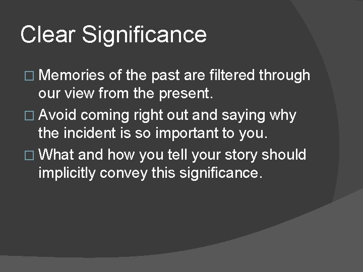 Clear Significance � Memories of the past are filtered through our view from the