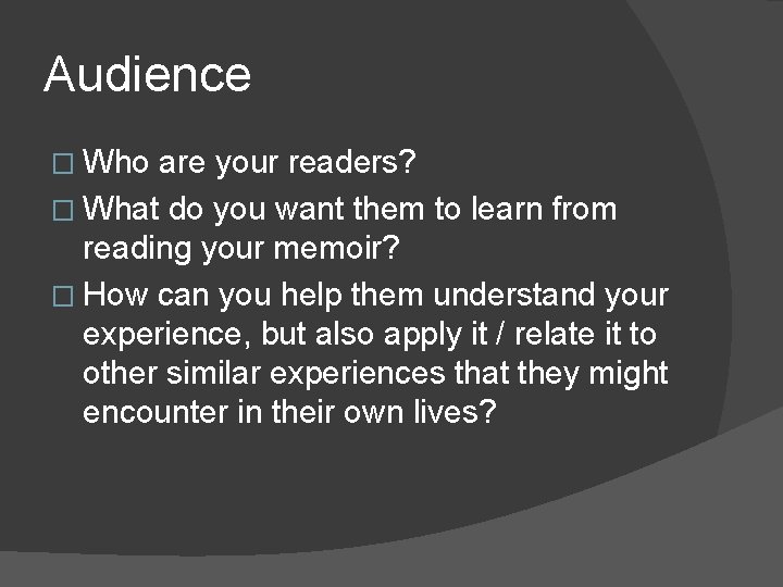 Audience � Who are your readers? � What do you want them to learn