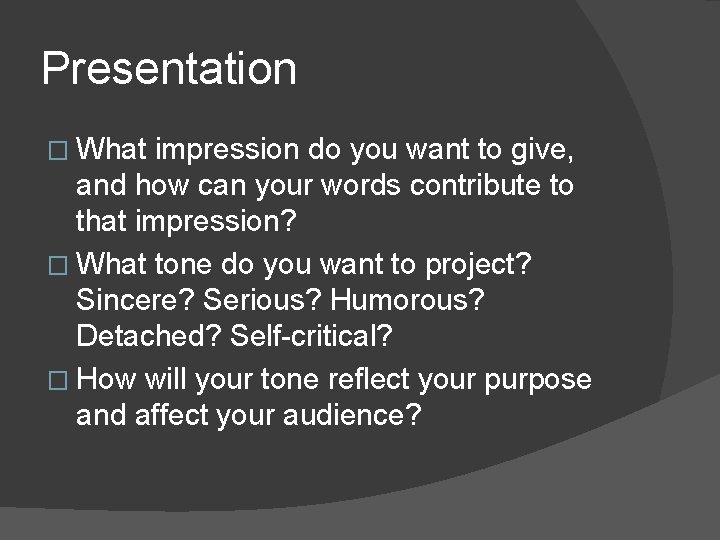 Presentation � What impression do you want to give, and how can your words