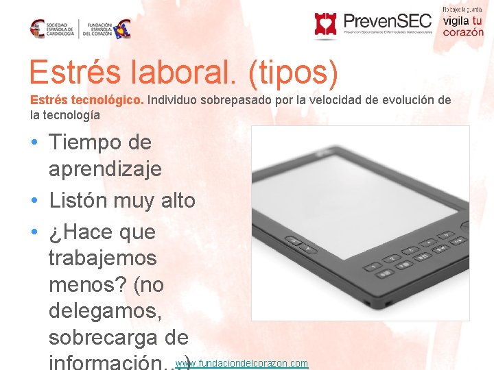 Estrés laboral. (tipos) Estrés tecnológico. Individuo sobrepasado por la velocidad de evolución de la