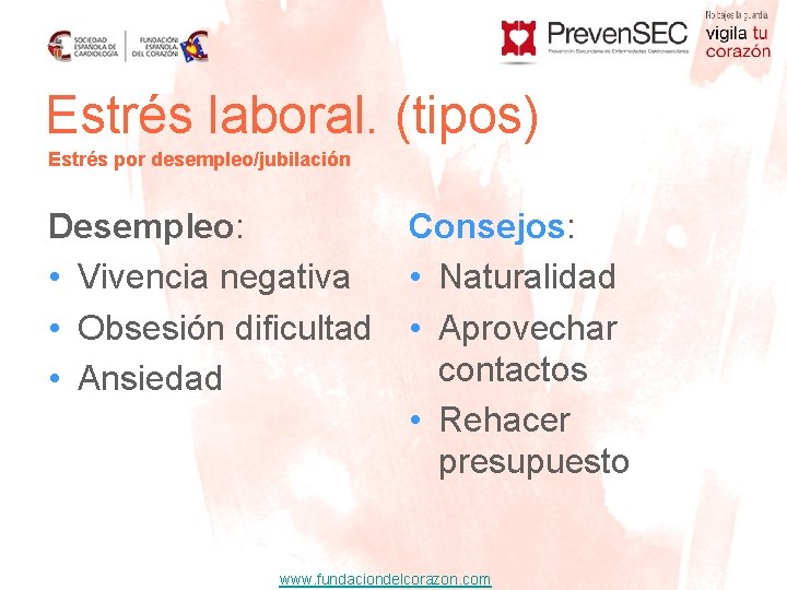 Estrés laboral. (tipos) Estrés por desempleo/jubilación Desempleo: • Vivencia negativa • Obsesión dificultad •