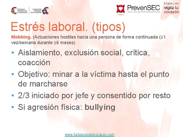 Estrés laboral. (tipos) Mobbing. (Actuaciones hostiles hacia una persona de forma continuada (≥ 1