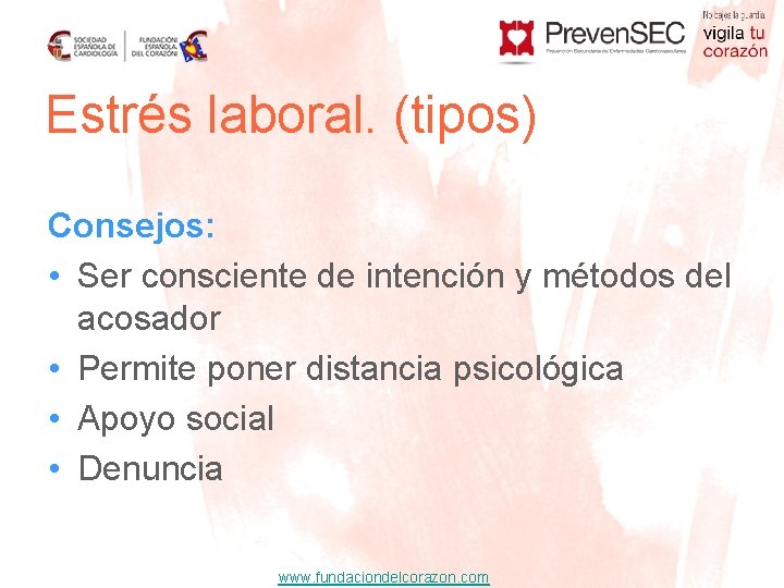 Estrés laboral. (tipos) Consejos: • Ser consciente de intención y métodos del acosador •