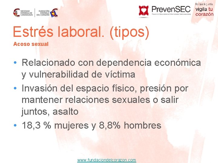 Estrés laboral. (tipos) Acoso sexual • Relacionado con dependencia económica y vulnerabilidad de víctima