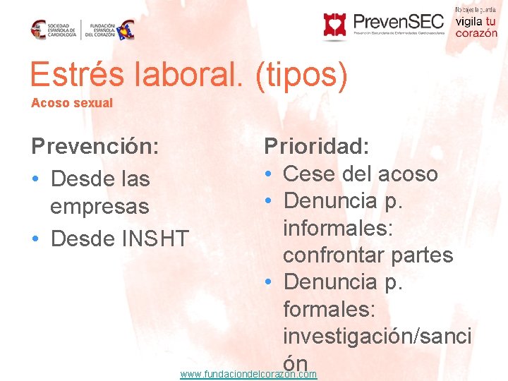 Estrés laboral. (tipos) Acoso sexual Prevención: • Desde las empresas • Desde INSHT Prioridad: