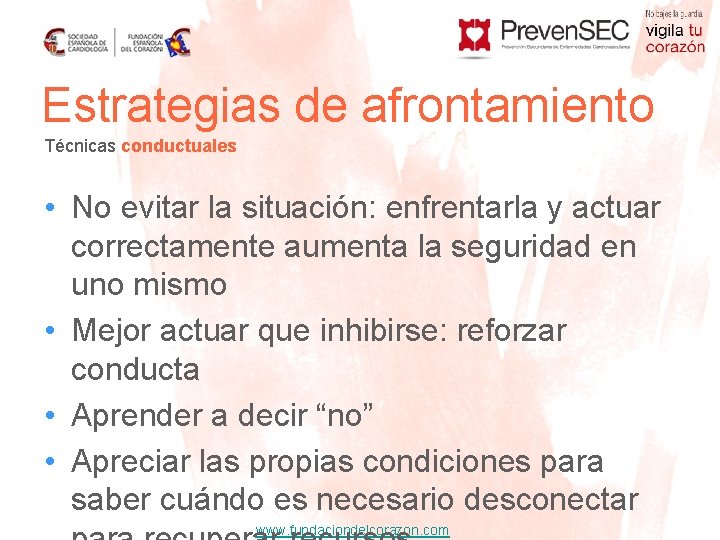 Estrategias de afrontamiento Técnicas conductuales • No evitar la situación: enfrentarla y actuar correctamente