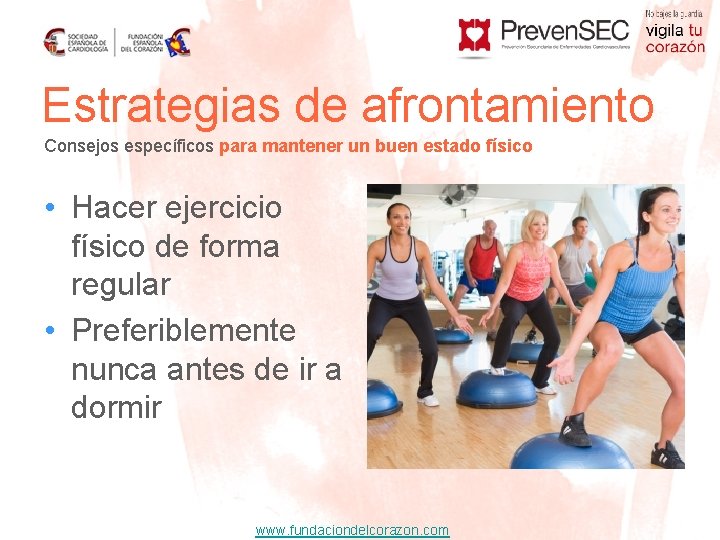 Estrategias de afrontamiento Consejos específicos para mantener un buen estado físico • Hacer ejercicio