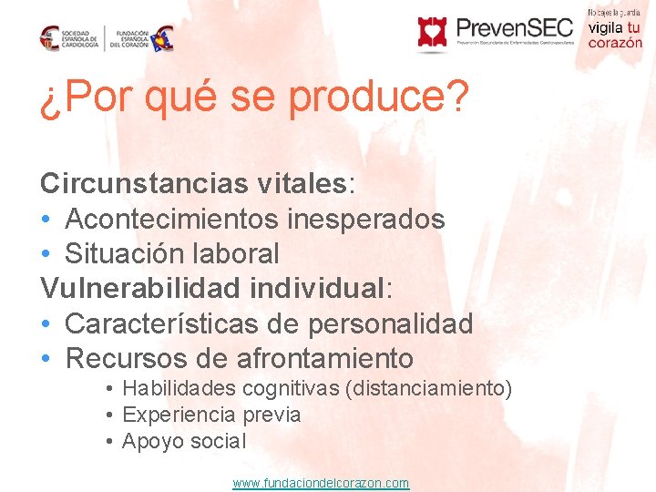 ¿Por qué se produce? Circunstancias vitales: • Acontecimientos inesperados • Situación laboral Vulnerabilidad individual: