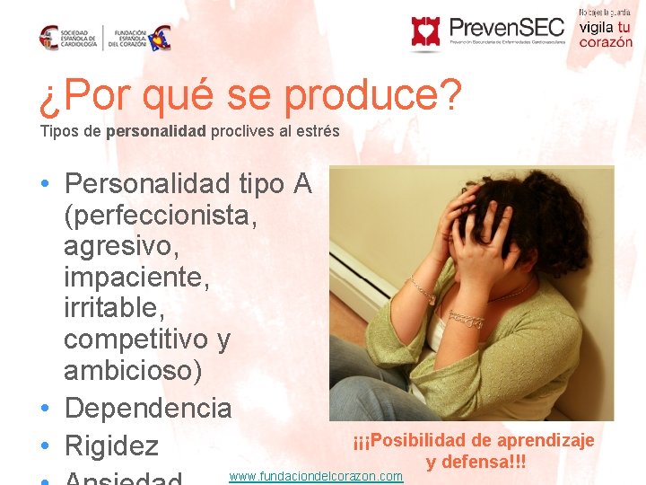 ¿Por qué se produce? Tipos de personalidad proclives al estrés • Personalidad tipo A