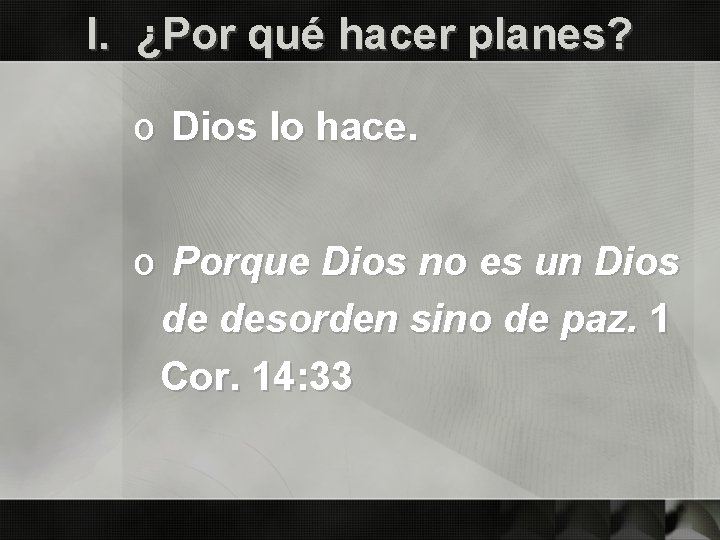 I. ¿Por qué hacer planes? o Dios lo hace. o Porque Dios no es