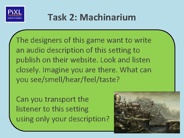 Task 2: Machinarium The designers of this game want to write an audio description