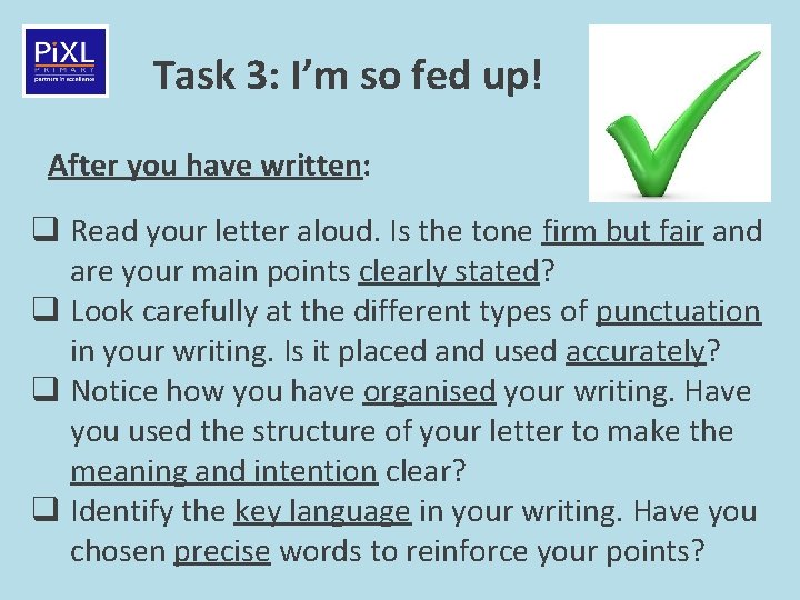 Task 3: I’m so fed up! After you have written: q Read your letter