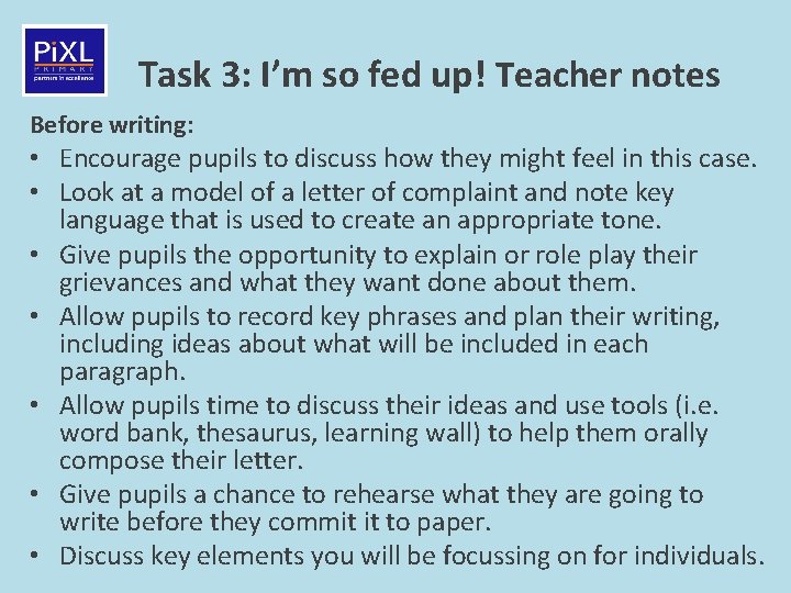 Task 3: I’m so fed up! Teacher notes Before writing: • Encourage pupils to