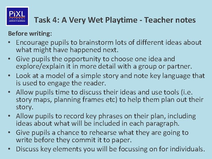 Task 4: A Very Wet Playtime - Teacher notes Before writing: • Encourage pupils