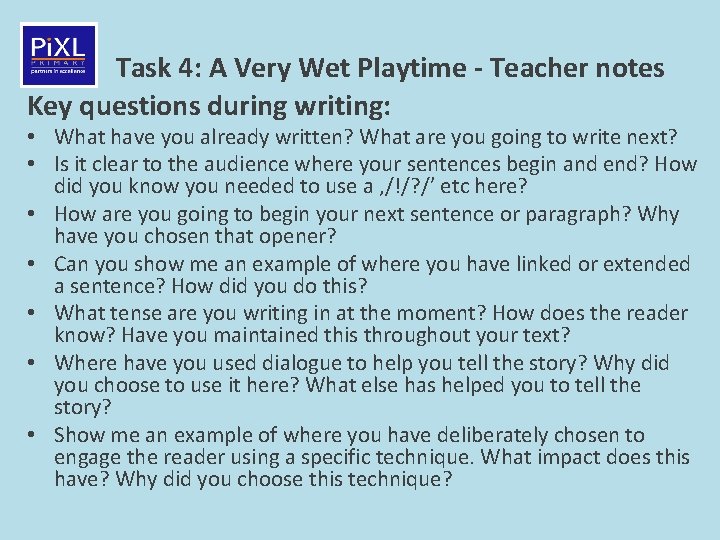 Task 4: A Very Wet Playtime - Teacher notes Key questions during writing: •