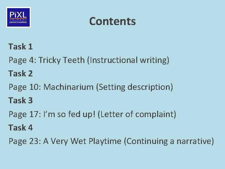 Contents Task 1 Page 4: Tricky Teeth (Instructional writing) Task 2 Page 10: Machinarium