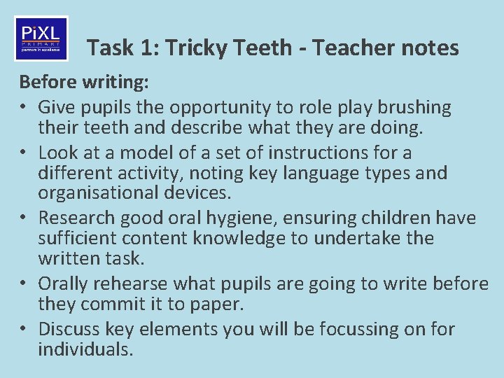 Task 1: Tricky Teeth - Teacher notes Before writing: • Give pupils the opportunity
