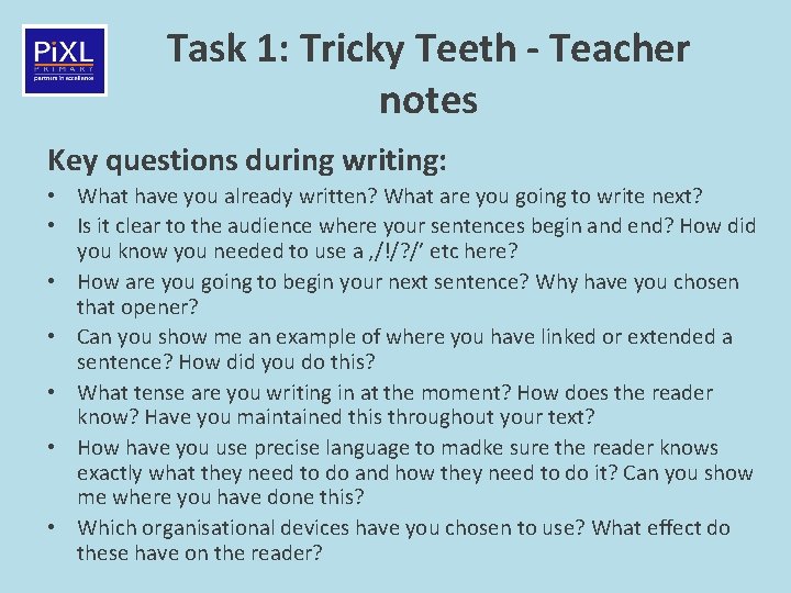 Task 1: Tricky Teeth - Teacher notes Key questions during writing: • What have