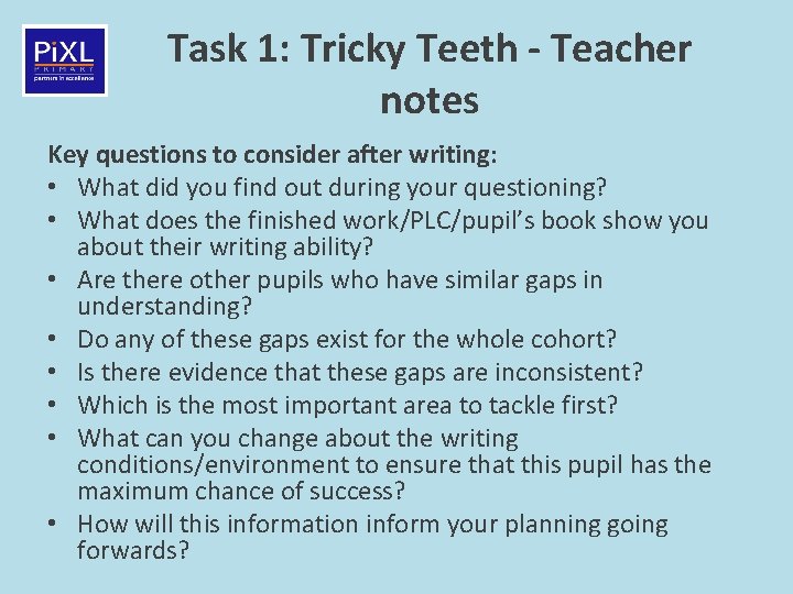 Task 1: Tricky Teeth - Teacher notes Key questions to consider after writing: •