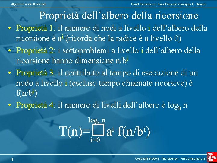 Algoritmi e strutture dati Camil Demetrescu, Irene Finocchi, Giuseppe F. Italiano Proprietà dell’albero della Algoritmi e strutture dati Camil Demetrescu, Irene Finocchi, Giuseppe F. Italiano Proprietà dell’albero della