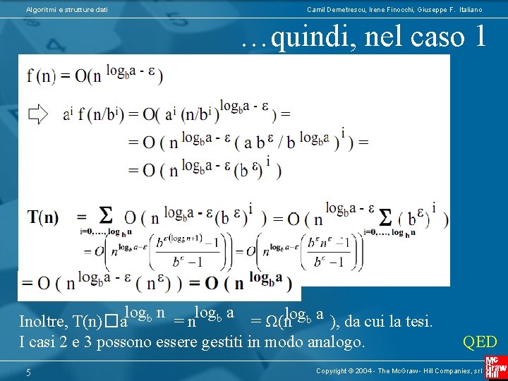 Algoritmi e strutture dati Camil Demetrescu, Irene Finocchi, Giuseppe F. Italiano …quindi, nel caso Algoritmi e strutture dati Camil Demetrescu, Irene Finocchi, Giuseppe F. Italiano …quindi, nel caso