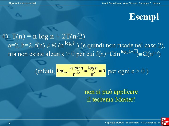 Algoritmi e strutture dati Camil Demetrescu, Irene Finocchi, Giuseppe F. Italiano Esempi 4) T(n) Algoritmi e strutture dati Camil Demetrescu, Irene Finocchi, Giuseppe F. Italiano Esempi 4) T(n)
