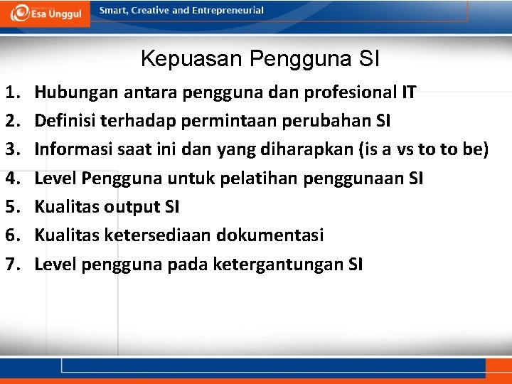 Kepuasan Pengguna SI 1. 2. 3. 4. 5. 6. 7. Hubungan antara pengguna dan